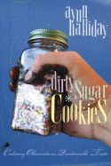 Dirty Sugar Cookies: Culinary Observations, Questionable Taste