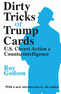 Dirty Tricks or Trump Cards: U.S. Covert Action and Counterintelligence