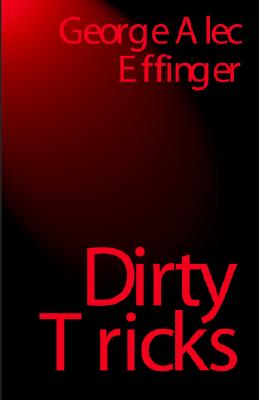 Dirty Tricks - Effinger, George Alec