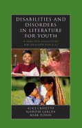 Disabilities and Disorders in Literature for Youth: A Selective Annotated Bibliography for K-12 - Crosetto, Alice