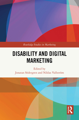 Disability and Digital Marketing - Sdergren, Jonatan (Editor), and Vallstrm, Niklas (Editor)