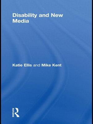 Disability and New Media - Ellis, Katie, and Kent, Mike