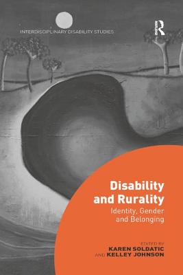 Disability and Rurality: Identity, Gender and Belonging - Soldatic, Karen (Editor), and Johnson, Kelley (Editor)