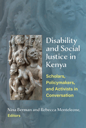 Disability and Social Justice in Kenya: Scholars, Policymakers, and Activists in Conversation