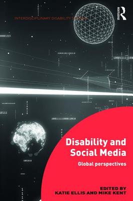 Disability and Social Media: Global Perspectives - Ellis, Katie (Editor), and Kent, Mike (Editor)
