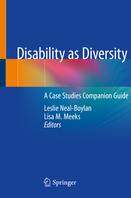 Disability as Diversity: A Case Studies Companion Guide - Neal-Boylan, Leslie (Editor), and Meeks, Lisa M. (Editor)