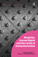 Disability, Human Rights and the Limits of Humanitarianism