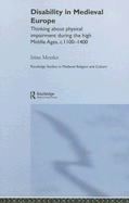 Disability in Medieval Europe: Thinking about Physical Impairment in the High Middle Ages, C.1100-C.1400