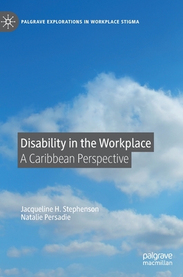 Disability in the Workplace: A Caribbean Perspective - Stephenson, Jacqueline H., and Persadie, Natalie