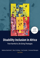 Disability Inclusion in Africa - Large Print Edition: From Harmful to Life-Giving Theologies