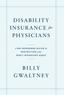 Disability Insurance for Physicians: A No-Nonsense Guide to Protecting Your Most Important Asset