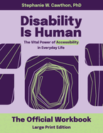 Disability Is Human LARGE PRINT: The Vital Power of Accessibility in Everyday Life The Official Workbook LARGE PRINT