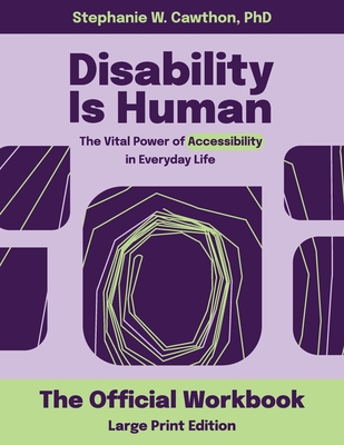 Disability Is Human LARGE PRINT: The Vital Power of Accessibility in Everyday Life The Official Workbook LARGE PRINT - Cawthon, Stephanie W