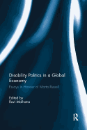 Disability Politics in a Global Economy: Essays in Honour of Marta Russell