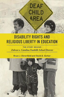 Disability Rights and Religious Liberty in Education: The Story Behind Zobrest V. Catalina Foothills School District - Dierenfield, Bruce J, and Gerber, David A