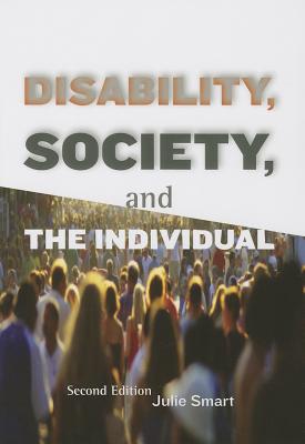 Disability, Society, and the Individual - Smart, Julie, Ph.D.