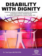 Disability with Dignity: Experience, Potential and Aspirations of Persons with Disabilities in Developing Countries, Illustrated Through the Sacred CBR Programme in Andhra Pradesh, India