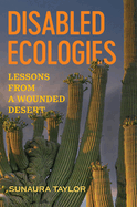 Disabled Ecologies: Lessons from a Wounded Desert