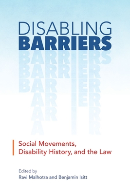 Disabling Barriers: Social Movements, Disability History, and the Law - Malhotra, Ravi (Editor), and Isitt, Benjamin (Editor)