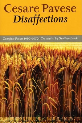Disaffections: Complete Poems - Pavese, Cesare, and Brock, Geoffrey (Translated by)