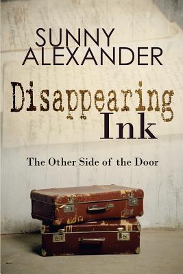 Disappearing Ink: The Other Side of the Door - Alexander, Sunny