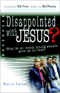 Disappointed with Jesus?: Why Do So Many Young People Give Up on God?