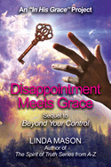 Disappointment Meets Grace: Sequel to 'beyond Your Control' Book # 2