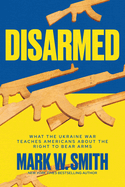Disarmed: What the Ukraine War Teaches Americans About the Right to Bear Arms