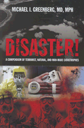 Disaster!: A Compendium of Terrorist, Natural and Man-Made Catastrophes - Greenberg, Michael I, MD, MPH