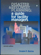 Disaster and Recovery Planning: A Guide for Facility Managers, Second Edition