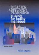 Disaster and Recovery Planning: A Guide to Facility Managers - Gustin, Joseph F