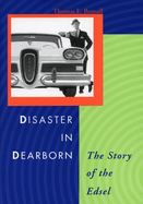 Disaster in Dearborn: The Story of the Edsel