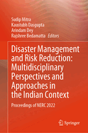 Disaster Management and Risk Reduction: Multidisciplinary Perspectives and Approaches in the Indian Context: Proceedings of Nerc 2022