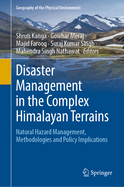 Disaster Management in the Complex Himalayan Terrains: Natural Hazard Management, Methodologies and Policy Implications