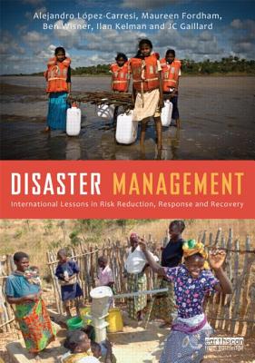 Disaster Management: International Lessons in Risk Reduction, Response and Recovery - Lopez-Carresi, Alejandro (Editor), and Fordham, Maureen (Editor), and Wisner, Ben (Editor)