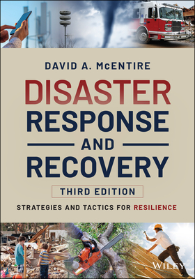 Disaster Response and Recovery: Strategies and Tactics for Resilience - McEntire, David A