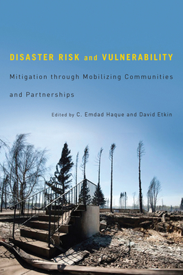 Disaster Risk and Vulnerability: Mitigation Through Mobilizing Communities and Partnerships - Haque, C Emdad, and Etkin, David