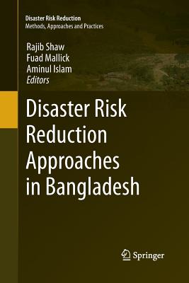 Disaster Risk Reduction Approaches in Bangladesh - Shaw, Rajib (Editor), and Mallick, Fuad (Editor), and Islam, Aminul (Editor)