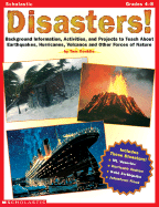 Disasters!: Background Information, Activities, and Projects to Teach about Earthquakes, Hurricanes, Volcanoes, and Other Forces of Nature