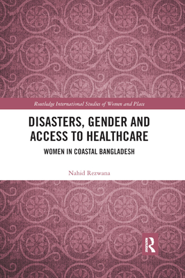 Disasters, Gender and Access to Healthcare: Women in Coastal Bangladesh - Rezwana, Nahid