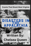 Disasters In Appalachia: The Events That Shook West Virginia