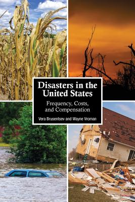 Disasters in the United States: Frequency, Costs, and Compensation - We Upjohn Institute for Employment Research, and Brusentsev, Vera, and Vroman, Wayne