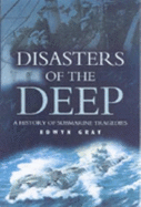 Disasters of the Deep: A History of Submarine Tragedies - Gray, Edwyn