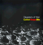 Disasters of War: Callot, Goya, Dix - Wilson-Bareau, Juliet, and Willett, John, and Bareau, Juliet Wilson