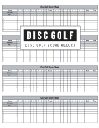 Disc Golf Score Record: Disc Golf Game Record Keeper Book, Disc Golf Score Keeper, Disc Golf Journaling, Golf Score Card, Golfing Log Scorecards, 9 or 18 Holes of Disc Golf, Frisbee Golf Players, Size 8.5 X 11 Inch, 100 Pages