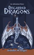 Discarded Dragons: An Adventure Story