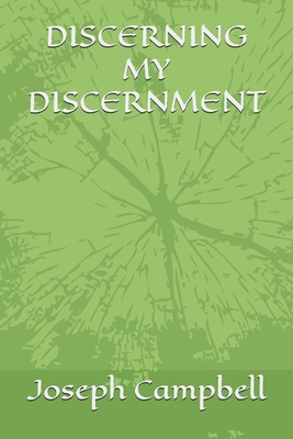 Discerning My Discernment - Campbell, Joseph