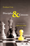 Disciples and Citizens: A Vision For Distinctive Living