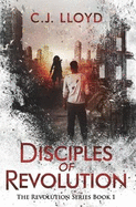 Disciples of Revolution: The Revolution Series Book 1