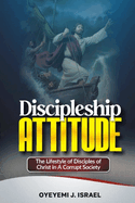 Discipleship Attitude: The Life-Style of a Disciple of Christ Today in a Corrupting Society